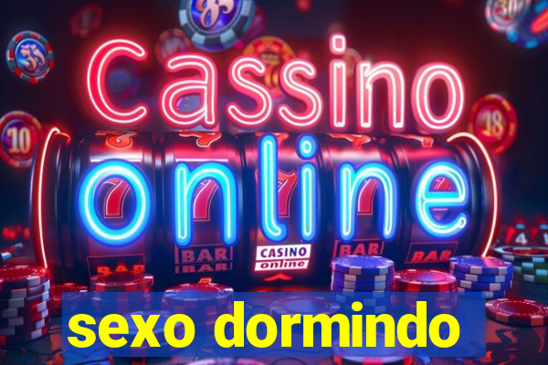 sexo dormindo